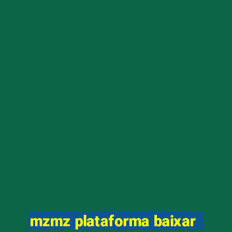 mzmz plataforma baixar